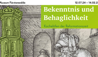 Poster der Ausstellung Bekenntnis und Behaglichkeit Kachelöfen der Reformationszeit vom 12.07. bis 14.02. 2025